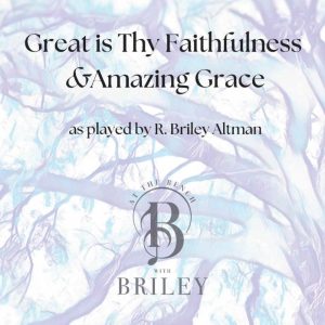 Great is Thy Faithfulness – Amazing Grace Sheet Music by Briley Altman